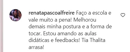 Depoimento de Renata Pascoal — 'Faço a escola e vale muito a pena! Melhorou demais minha postura e a forma de tocar. Tia Thalita arrasa!'