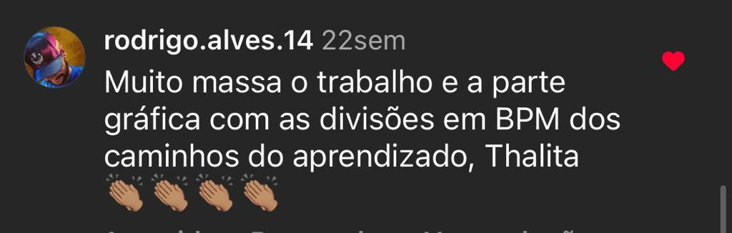 Depoimento de Rodrigo Alves — 'Muito massa o trabalho e a parte gráfica com as divisões em BPM dos caminhos do aprendizado, Thalita'
